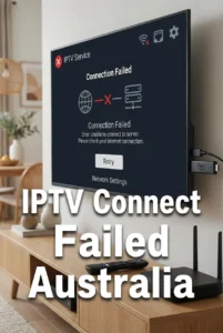 IPTV Connect Failed Australia 2026: Troubleshooting on Smart TV